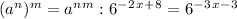 (a^n)^m=a^n^m:6^-^2^x^+^8=6^-^3^x^-^3