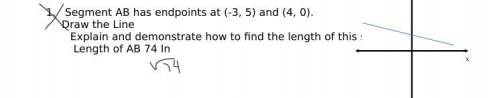Segment AB has endpoints at (-3, 5) and (4, 0). Explain and demonstrate how to find the length of t