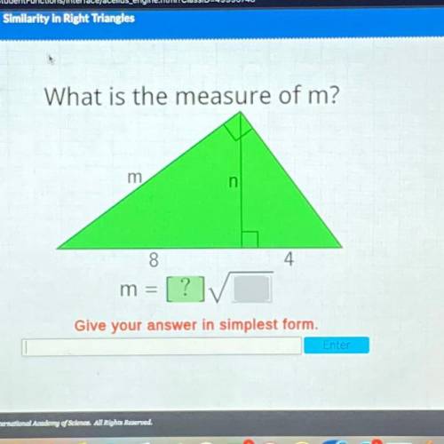 What is the measure of m?

m
m
n
8
4
m = [?]
=
Give your answer in simplest form.
Enter