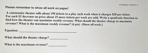 A community theater sells about 150 tickets to a play each week when it charges $20 per ticket.