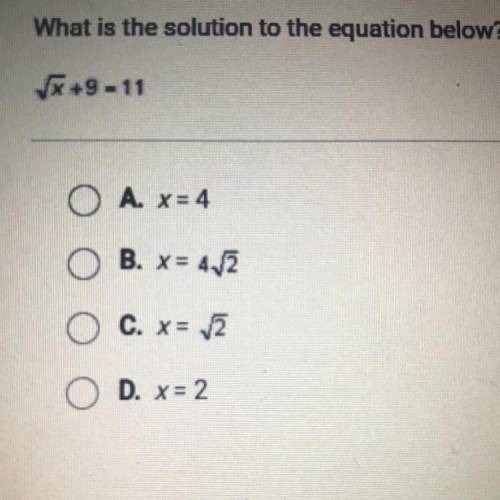 What is the solution to the equation below?
square root + 9 = 11