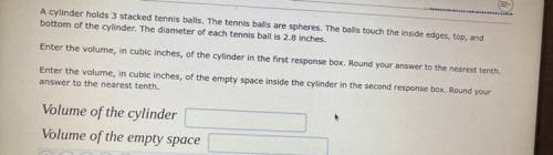 A cylinder holds 3 stacked tennis balls. The tennis balls are spheres. The balls touch the inside e