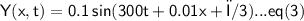 \sf{ Y( x, t)  = 0.1 \:sin(300t + 0.01x + π/3)...eq(3)}