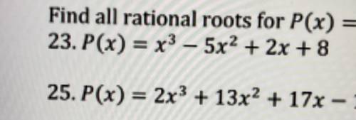 Can someone explain number 23? I don’t understand. 
Find all rational roots for P(x) = 0.