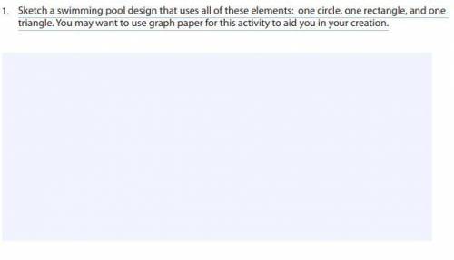 Sketch a swimming pool design that uses all of these elements: one circle, one rectangle, and one