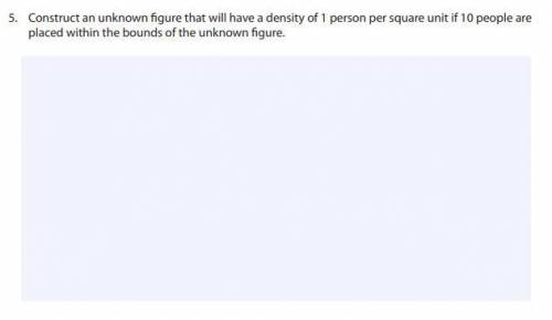 Construct an unknown figure that will have a density of 1 person per square unit if 10 people are