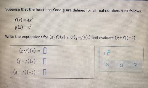 Suppose that the functions f and g are defined for all real numbers x as follows.

f(x) = 4x^2g(x)