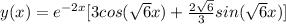 y(x)=e^{-2x}[3cos(\sqrt{6}x)+\frac{2\sqrt{6}}{3}sin(\sqrt{6}x)]