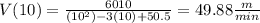 V(10) = \frac{6010}{(10^2) - 3(10) + 50.5} = 49.88 \frac{m}{min}