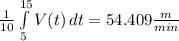 \frac{1}{10}\int\limits^{15}_5 {V(t)} \, dt =  54.409 \frac{m}{min}