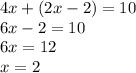 4x+(2x-2)=10\\6x-2=10\\6x=12\\x=2