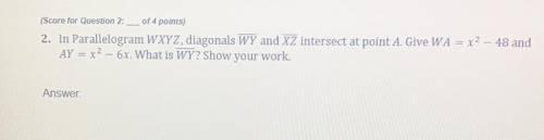 Please answer. In parallelogram WXYZ, diagonals WY and XZ intersect at point A. Give WA=x^2-48 and