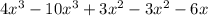 4x^3-10x^3+3x^2-3x^2-6x