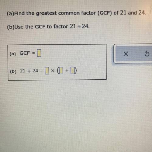 (a)Find the greatest common factor (GCF) of 21 and 24.
(b)Use the GCF to factor 21 +24.