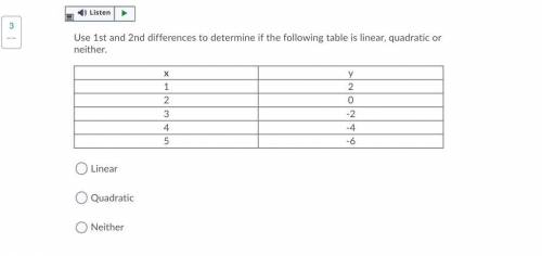 Please help me ! Use 1st and 2nd differences to determine if the following table is linear, quadrat