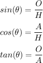 sin(\theta)=\dfrac{O}{H}\\\\cos(\theta)=\dfrac{A}{H}\\\\tan(\theta)=\dfrac{O}{A}\\\\