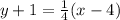 y + 1 = \frac{1}{4} (x - 4)
