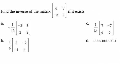 Find the inverse of the matrix [6, 7] [-6, 7] if it exists