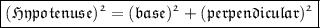 \qquad\bull ~{\boxed{\mathfrak{(Hypotenuse)^2 = (base)^2 + (perpendicular )^2 }} }~\bull