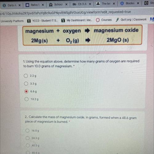 Magnesium + oxygen

2Mg(s) + O2(9)
magnesium oxide
2Mgo (s)
1. Using the equation above, determine