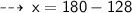 \qquad \sf  \dashrightarrow \:x =  180\degree - 128\degree