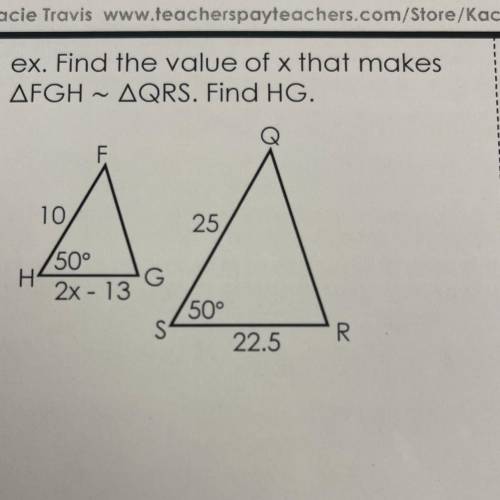 Ex. Find the value of x that makes FGH = QRS find HG