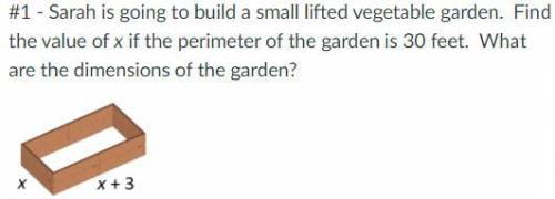 Sarah is going to build a small lifted vegetable garden. Find the value of x if the perimeter of th