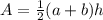 A = \frac{1}{2}(a+b) h