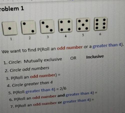 Problem 1

We want to find P(Roll an odd number or a greater than 4). 1. Circle: Mutually exclusiv
