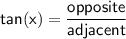 \sf tan(x) = \dfrac{opposite}{adjacent}