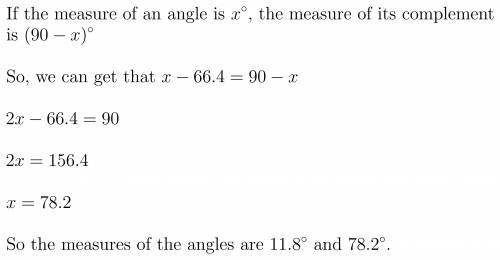 An angle measures 66.4º more than the measure of its complementary angle. What is the

measure of e