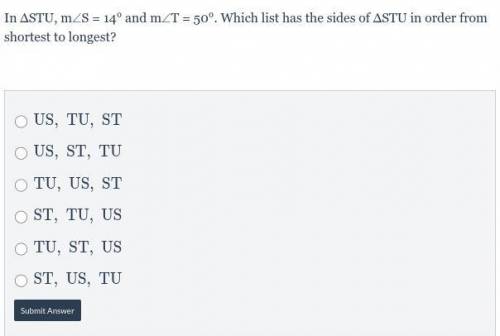 In ΔSTU, m∠S = 14° and m∠T = 50°. Which list has the sides of ΔSTU in order from shortest to longes