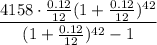 \dfrac{4158 \cdot \frac{0.12}{12}(1+\frac{0.12}{12})^{42}}{(1+\frac{0.12}{12})^{42}-1}