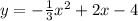 y=-\frac{1}{3} x^{2} +2x-4
