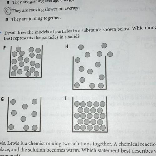 Ing together.

7 Deval drew the models of particles in a substance shown below. Which model
best r
