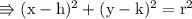 \\ \rm\Rrightarrow (x-h)^2+(y-k)^2=r^2