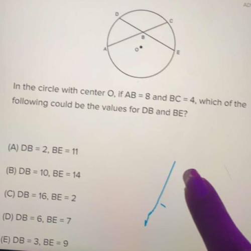 In the circle with center O, if AB = 8 and BC = 4, which of the

following could be the values for