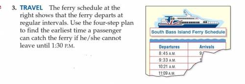 The ferry schedule at the right shows that the ferry departs at regular intervals. Use the four-ste
