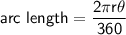 \mathsf{arc \ length=\dfrac{2\pi r\theta}{360}}