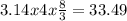3.14 x 4x \frac{8}{3} = 33.49