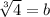 \sqrt[3]{4}  = b