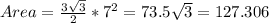 Area = \frac{3\sqrt{3} }{2} *7^2=73.5\sqrt{3} =127.306