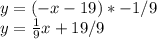 y=(-x-19)*-1/9\\y=\frac{1}{9}x+19/9