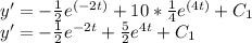 y'=-\frac{1}{2} e^{(-2t)} + 10 *\frac{1}{4}e^{(4t)} +C_1\\y'=-\frac{1}{2} e^{-2t} + \frac{5}{2}e^{4t} +C_1\\
