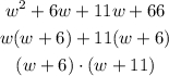 \begin{gathered} w^2+6w+11w+66 \\ w(w+6)+11(w+6) \\ (w+6)\cdot(w+11) \end{gathered}